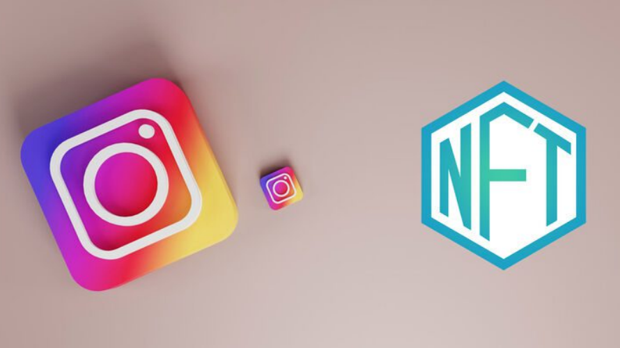 Instagram Is Going to Begin Using NFT Features This Week